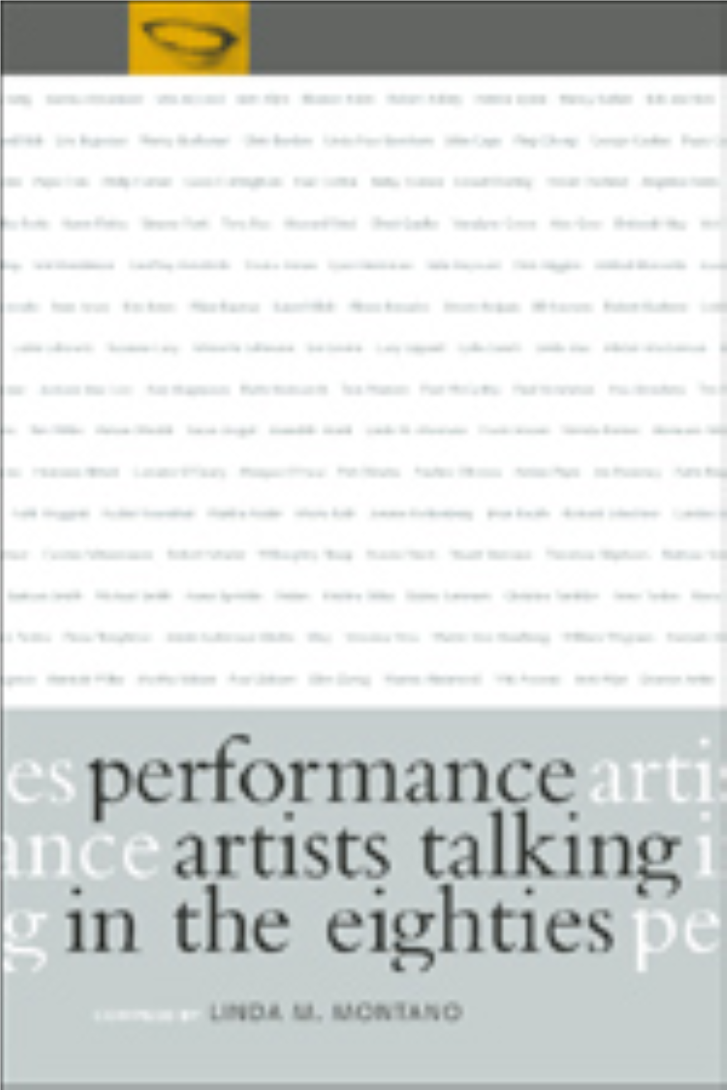 PERFORMANCE ARTISTS TALKING in the EIGHTIES Montano a B I-Xvi 001-538 10/30/00 16:09 Page Ii Montano a B I-Xvi 001-538 10/30/00 16:09 Page Iii