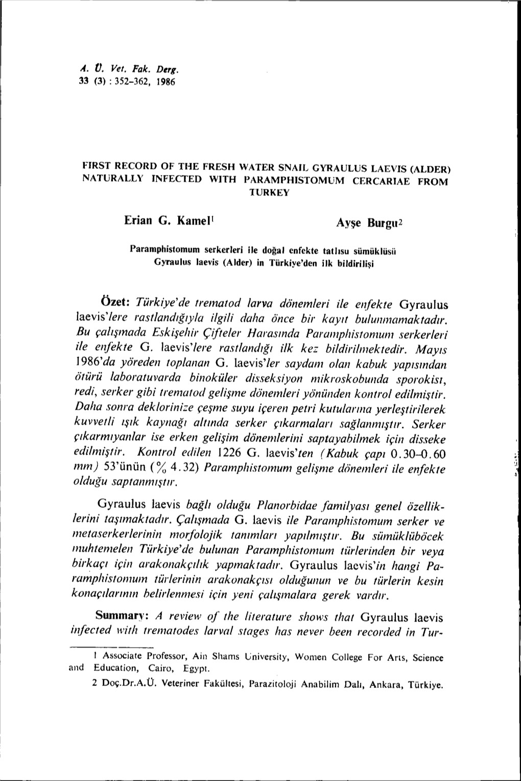 Türkiye'de Trematod Larva Dönemleri Ile Enfekte Gyraulus Laevis'lere Rastlandığıyla Ilgili Daha Önce Bir Kayıt Bulunmamaktadır