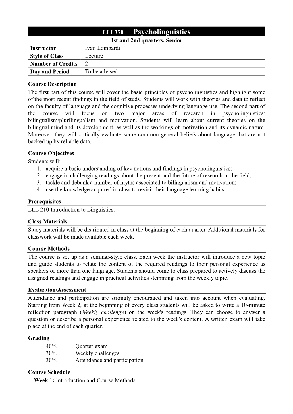 Psycholinguistics 1St and 2Nd Quarters, Senior Instructor Ivan Lombardi Style of Class Lecture Number of Credits 2 Day and Period to Be Advised