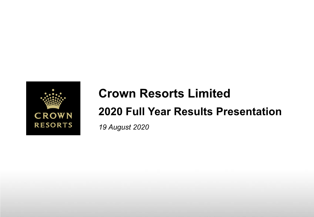 Crown Resorts Limited 2020 Full Year Results Presentation 19 August 2020 Crown Resorts Limited Results Overview