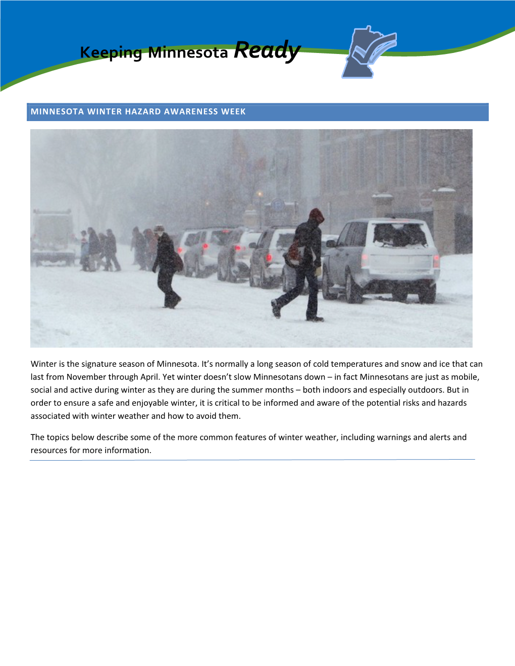 WINTER STORMS: HOW WINTER STORMS FORM There Are Many Ways for Winter Storms to Form; However, All Have Three Key Components