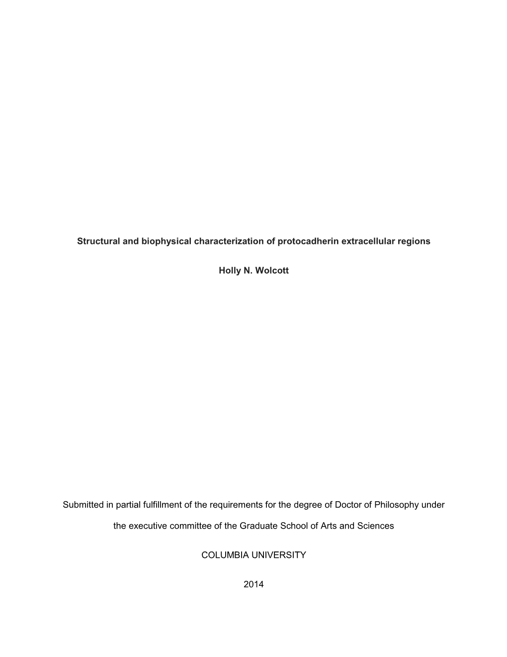 Structural and Biophysical Characterization of Protocadherin Extracellular Regions Holly N. Wolcott Submitted in Partial Fulfill