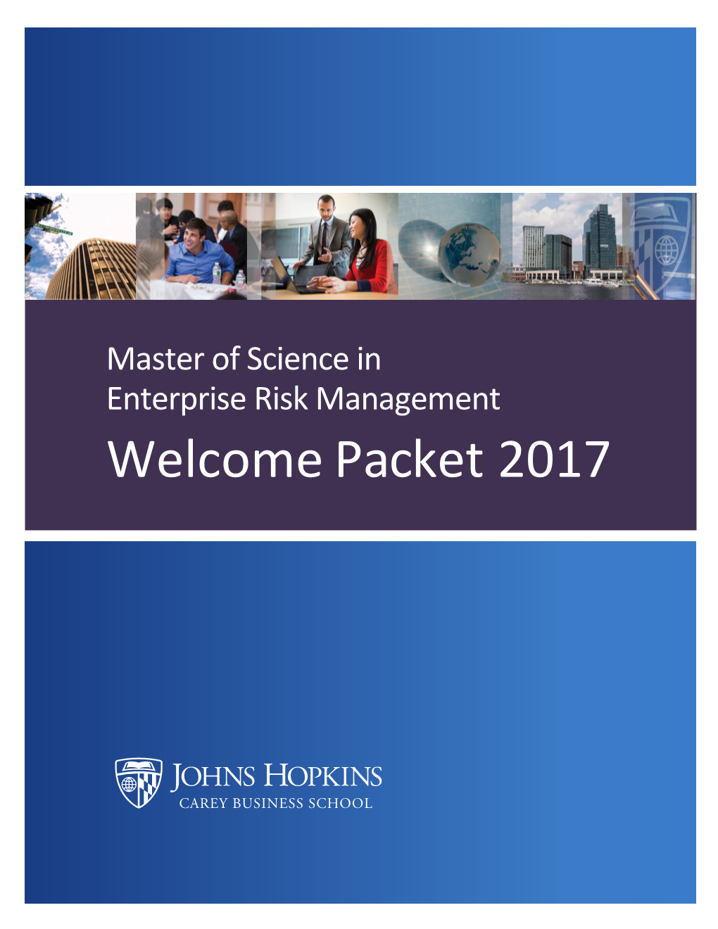 Welcome Packet 2017 MASTER of SCIENCE in ENTERPRISE RISK MANAGEMENT