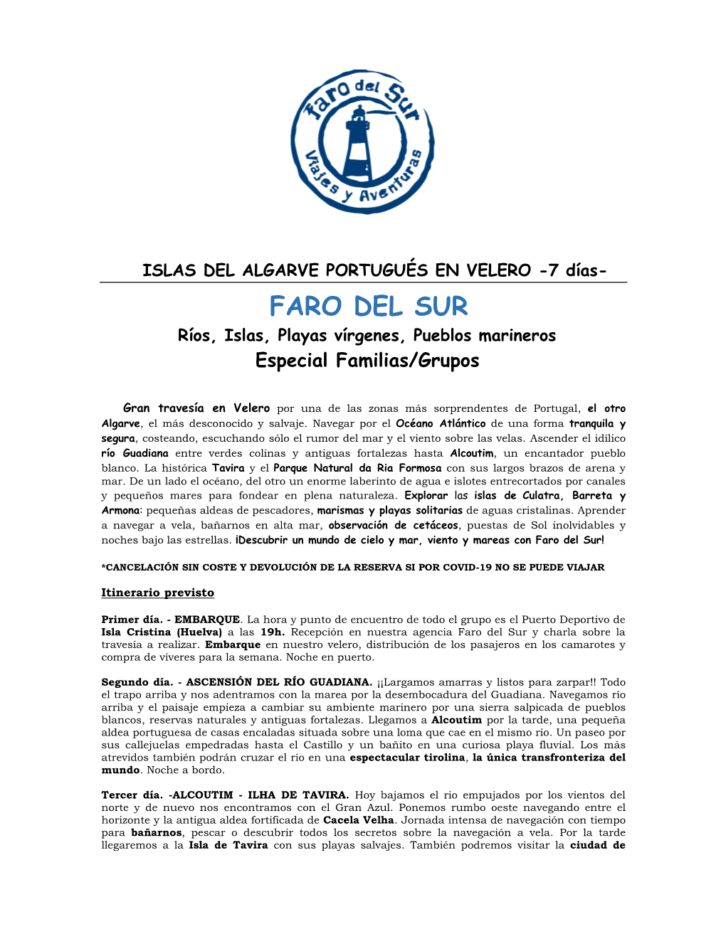 FARO DEL SUR Ríos, Islas, Playas Vírgenes, Pueblos Marineros Especial Familias/Grupos