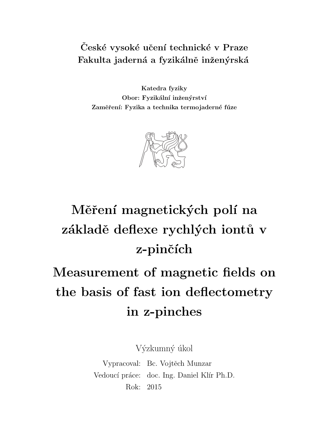 Meren´I Magnetických Pol´I Na Základe Deflexe Rychlých Iont˚U V Z