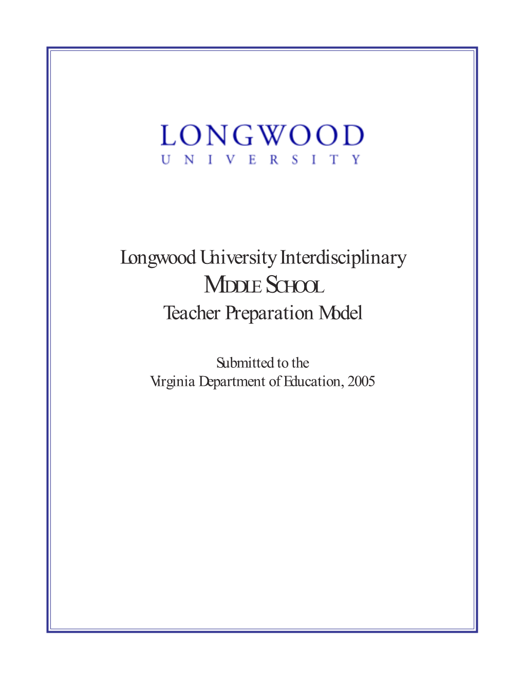 Longwood University Interdisciplinary MIDDLE SCHOOL Teacher Preparation Model