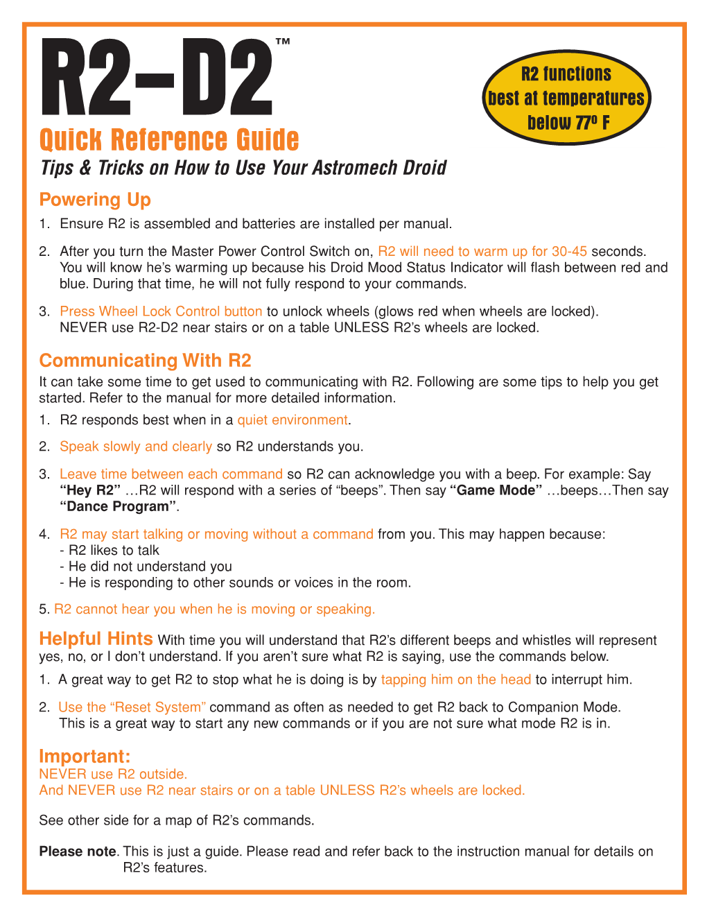 R2-D2 Best at Temperatures Quick Reference Guide Below 77º F Tips & Tricks on How to Use Your Astromech Droid Powering up 1