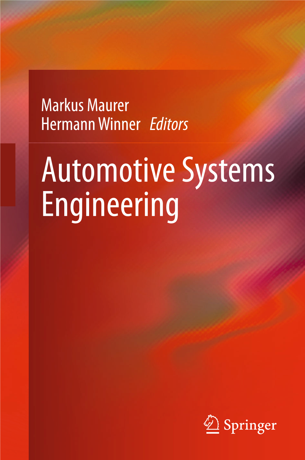 Automotive Systems Engineering Automotive Systems Engineering Markus Maurer • Hermann Winner Editors