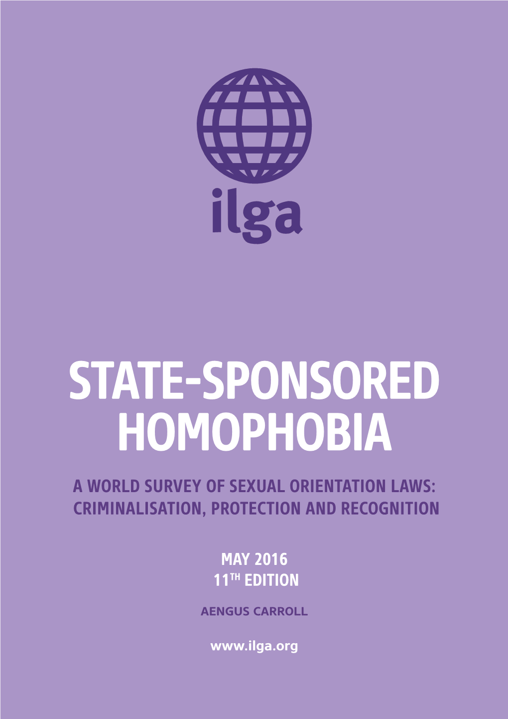 State-Sponsored Homophobia a World Survey of Sexual Orientation Laws: Criminalisation, Protection and Recognition