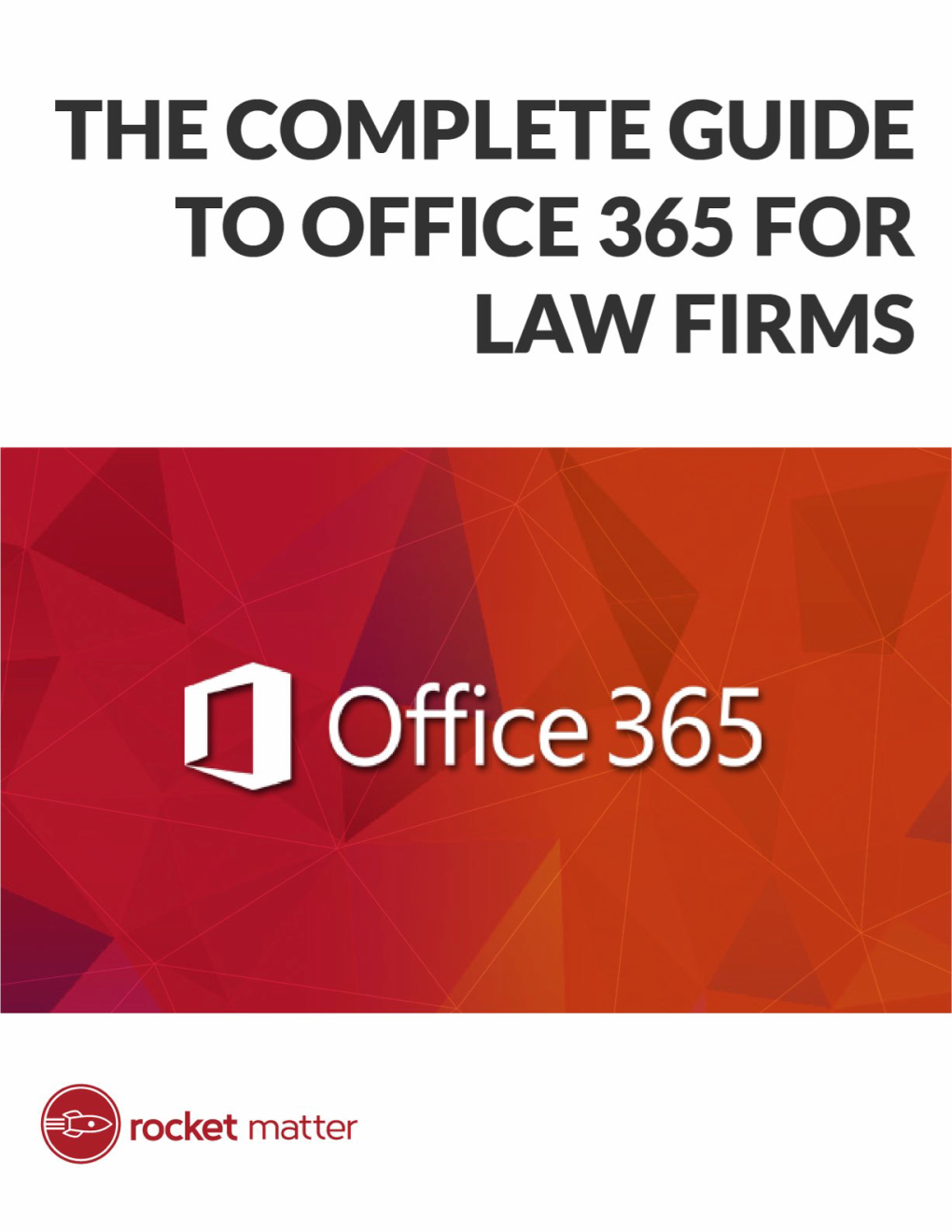 The Complete Guide to Office 365 for Law Firms Rocketmatter.Com Page 1