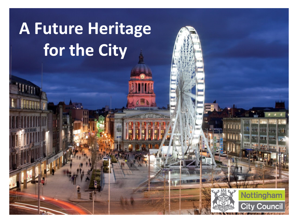 NOTTINGHAM HERITAGE STRATEGY a Future Heritage for The