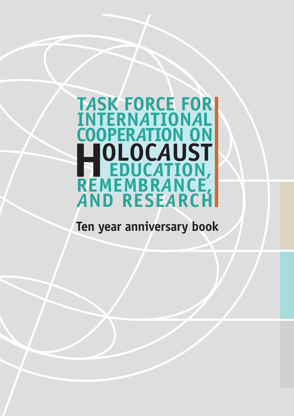 Ten Year Anniversary Book Anniversary Year – Ten Research and Remembrance Education, Holocaust on Cooperation International for Force Task The