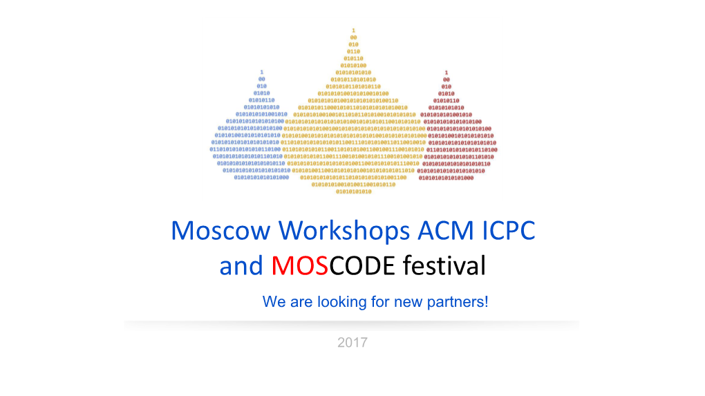 Moscow Workshops ACM ICPC and MOSCODE Festival We Are Looking for New Partners!