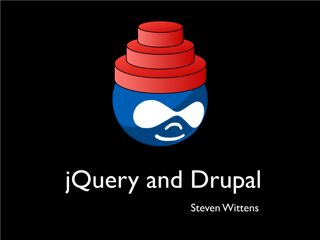 Jquery and Drupal Steven Wittens Javascript You Probably Hate It