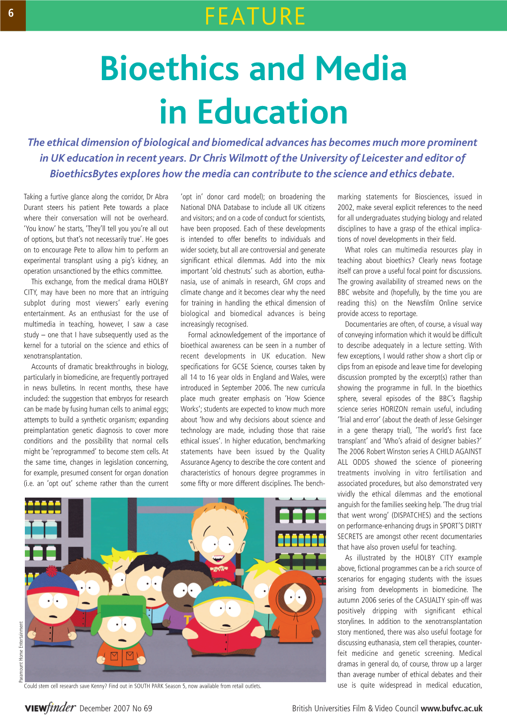 Bioethics and Media in Education the Ethical Dimension of Biological and Biomedical Advances Has Becomes Much More Prominent in UK Education in Recent Years