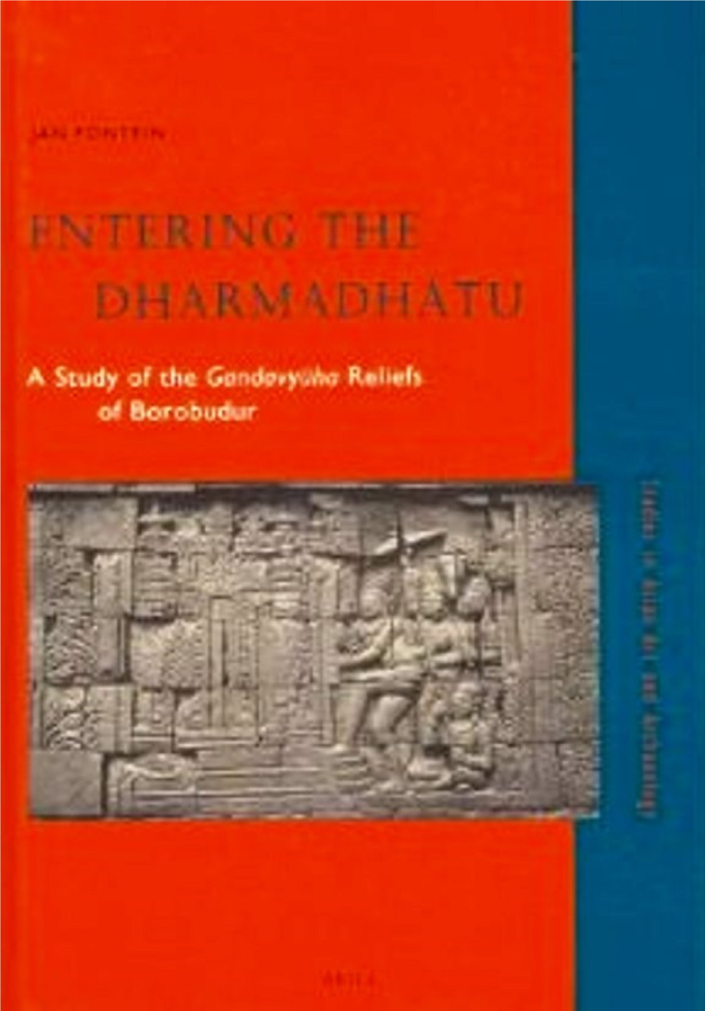 Entering the Dharmadhatu : a Study of the Gandavyuha Reliefs of Borobudur / by Jan Fontein