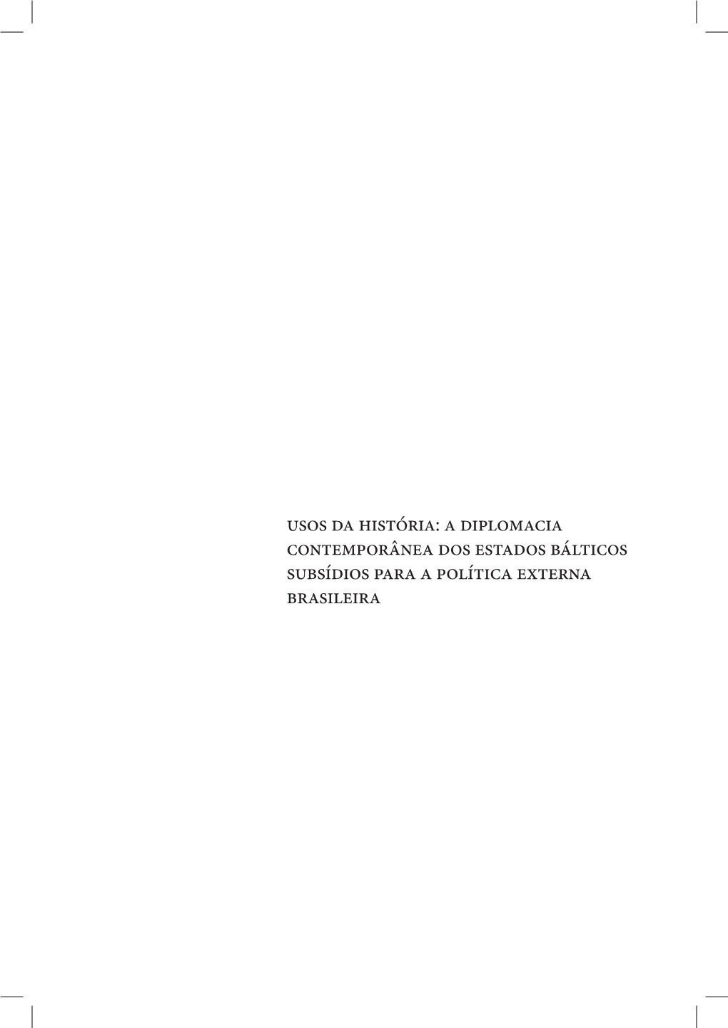 Usos Da História: a Diplomacia Contemporânea Dos Estados Bálticos Subsídios Para a Política Externa Brasileira Ministério Das Relações Exteriores