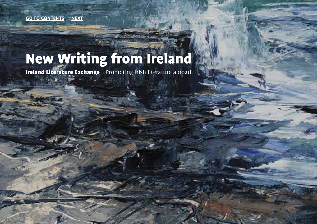 New Writing from Ireland Ireland Literature Exchange – Promoting Irish Literature Abroad PREVIOUS GO to CONTENTS NEXT