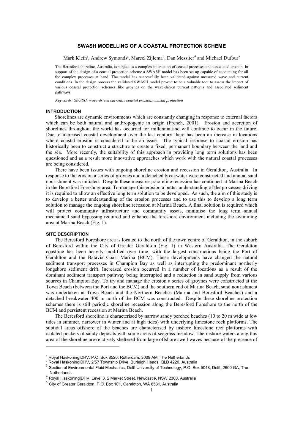 1 SWASH MODELLING of a COASTAL PROTECTION SCHEME Mark Klein1, Andrew Symonds2, Marcel Zijlema3, Dan Messiter4 and Michael Dufour