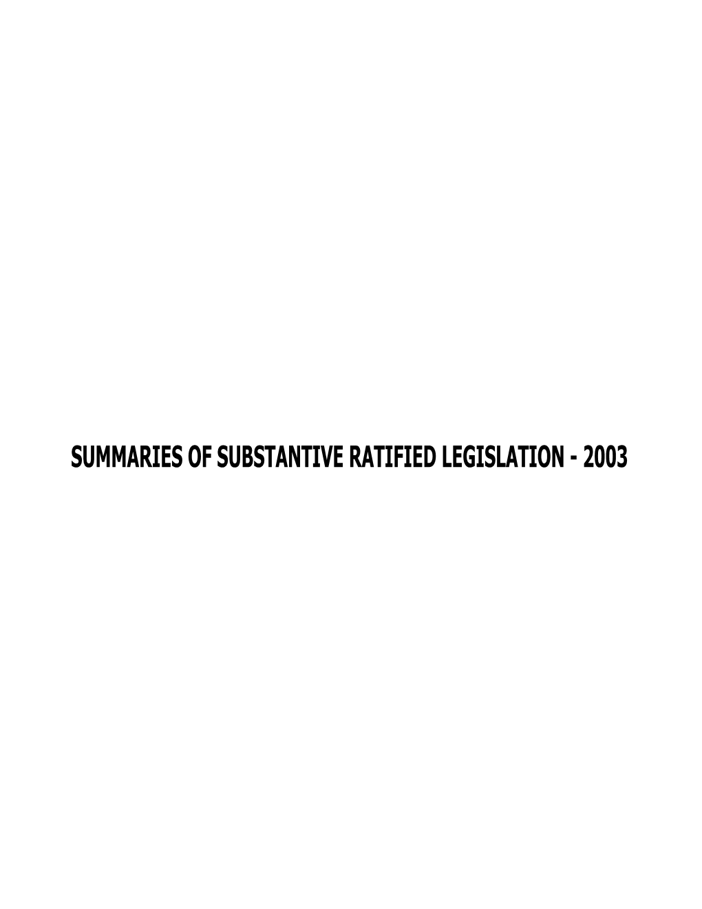 Summaries of Substantive Ratified Legislation - 2003