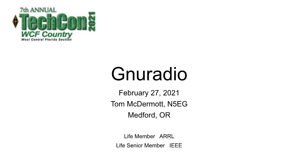 Gnuradio February 27, 2021 Tom Mcdermott, N5EG Medford, OR