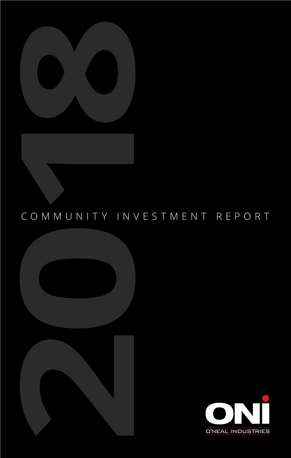 COMMUNITY INVESTMENT REPORT 20 18 the Leadership of O’Neal Industries, Inc