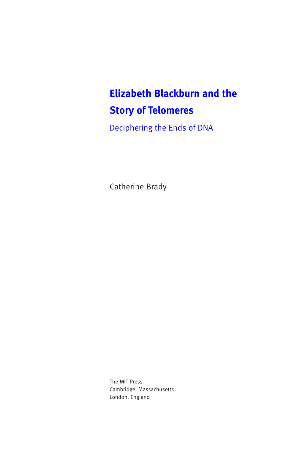 Elizabeth Blackburn and the Story of Telomeres Deciphering the Ends of DNA