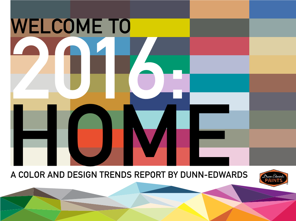 A Color and Design Trends Report by Dunn-Edwards Home Home, Defined As a Place of Residence Or Refuge, As Well As a Place of Connection, Where One Is Most Comfortable