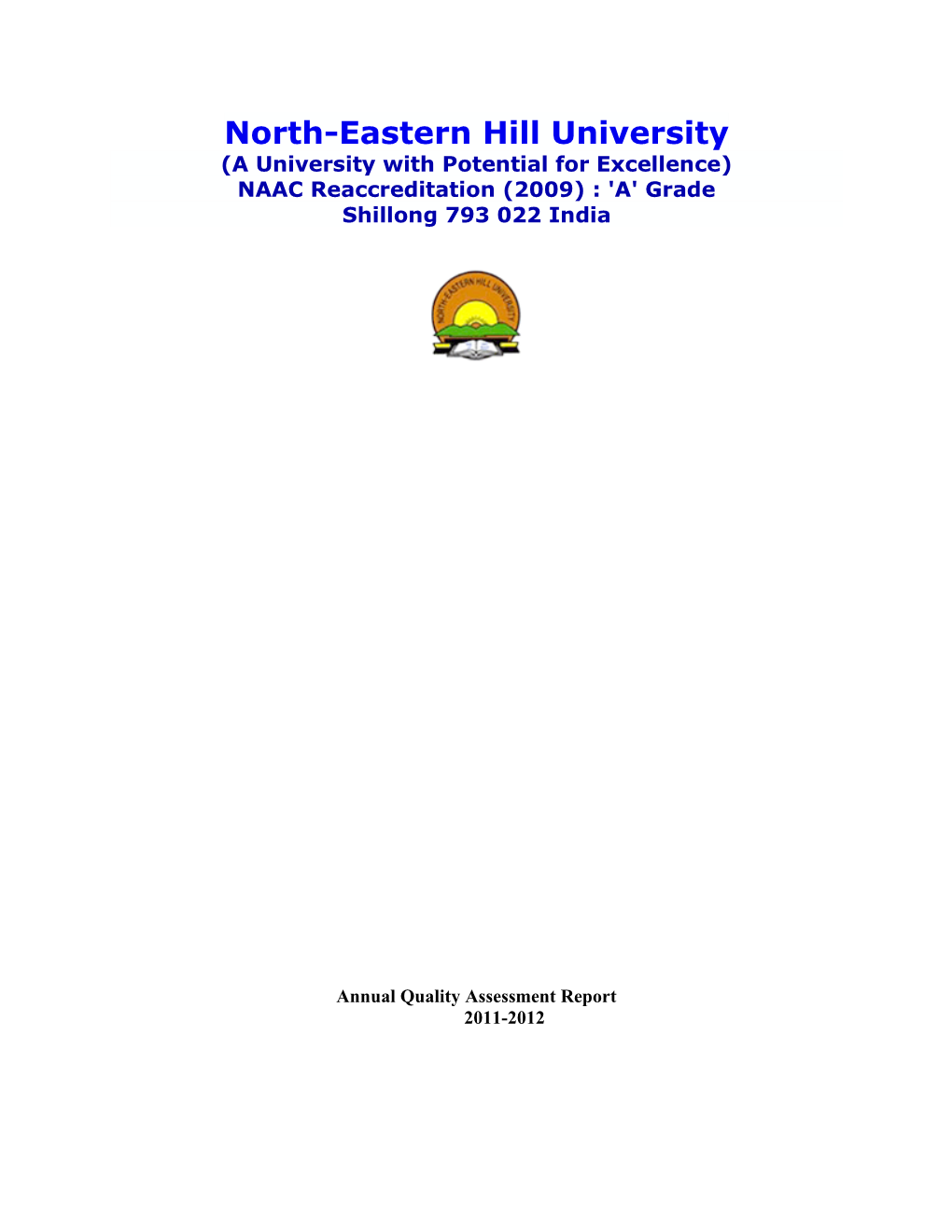 North-Eastern Hill University (A University with Potential for Excellence) NAAC Reaccreditation (2009) : 'A' Grade Shillong 793 022 India