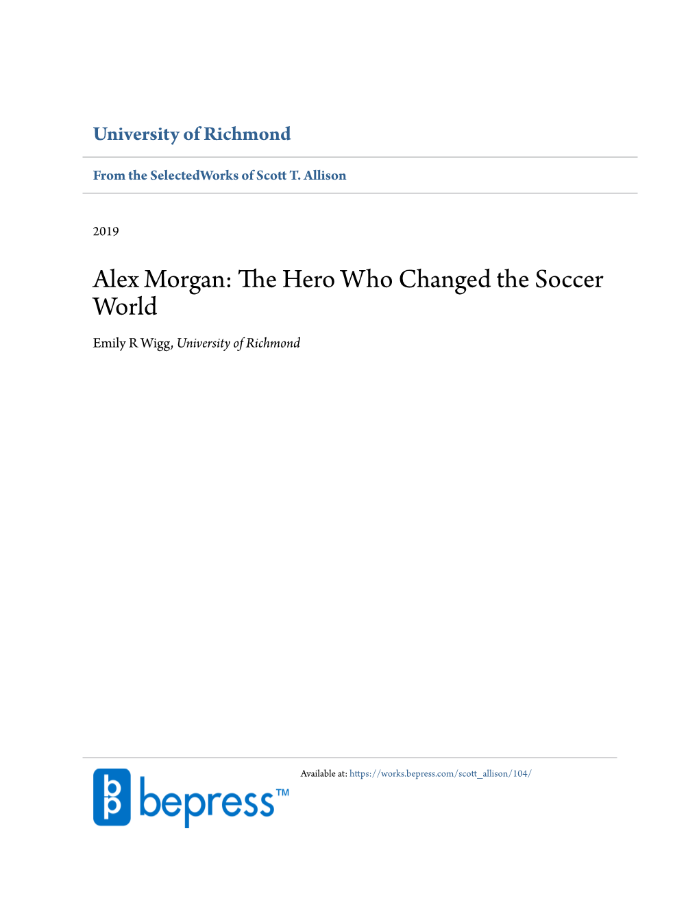 Alex Morgan: the Eh Ro Who Changed the Soccer World Emily R Wigg, University of Richmond