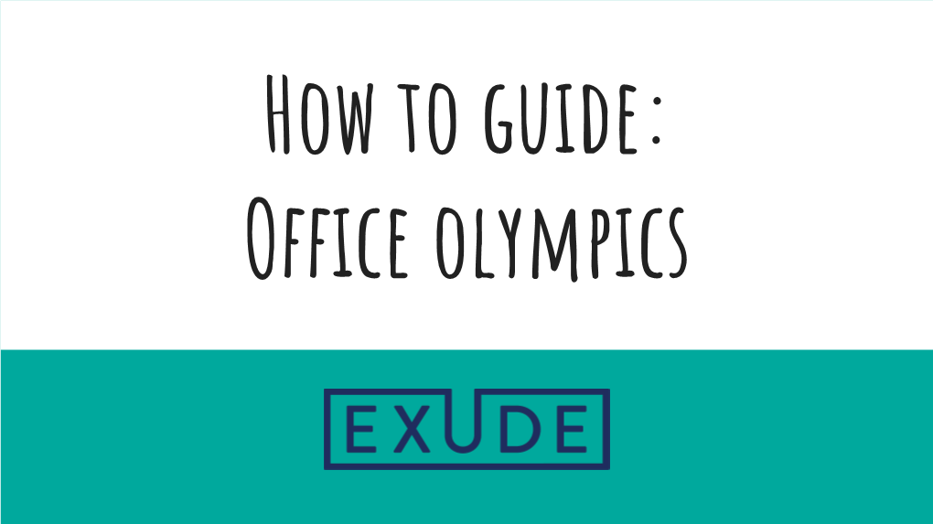 Office Olympics a Fast, Affordable and Fun Way to Engage Your Employees! Getting Started