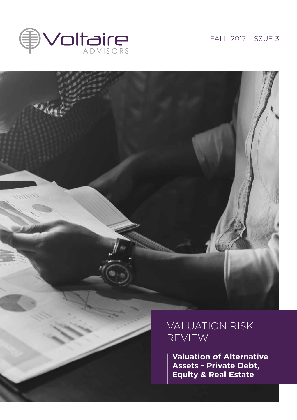 Valuation of Alternative Assets - Private Debt, Equity & Real Estate 2 Valuation Risk Reviewhandbook | FALL 2017 FALL 2017 | Valuation Risk Review 3