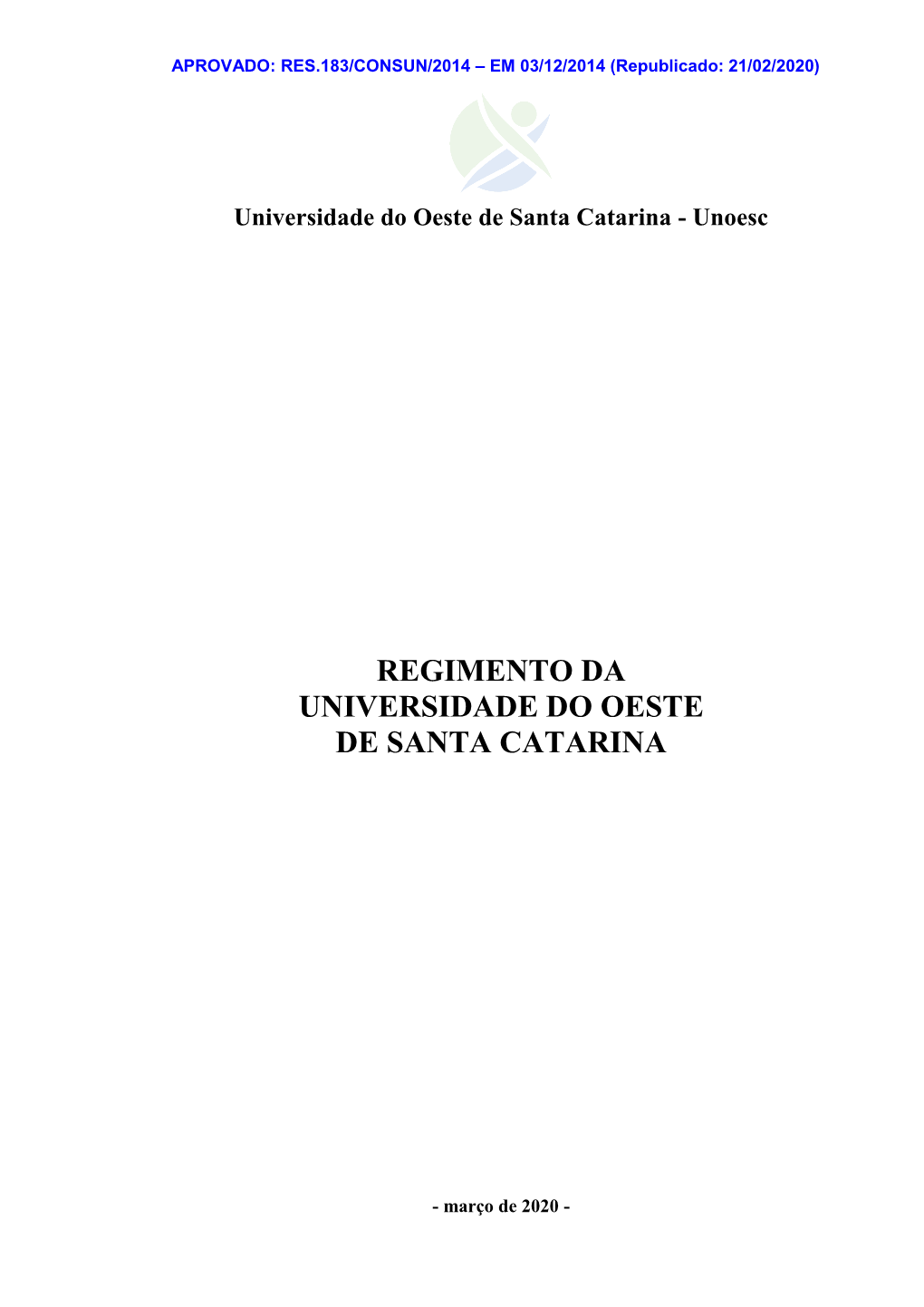 Regimento Da Unoesc E Sua Estrutura Será Definida Conforme Necessidade, Devendo Ser Aprovada Pela Conselho De Administração Da Fundação