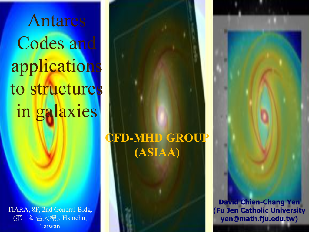 Antares Codes and Applications to Structures in Galaxies CFD-MHD GROUP (ASIAA)