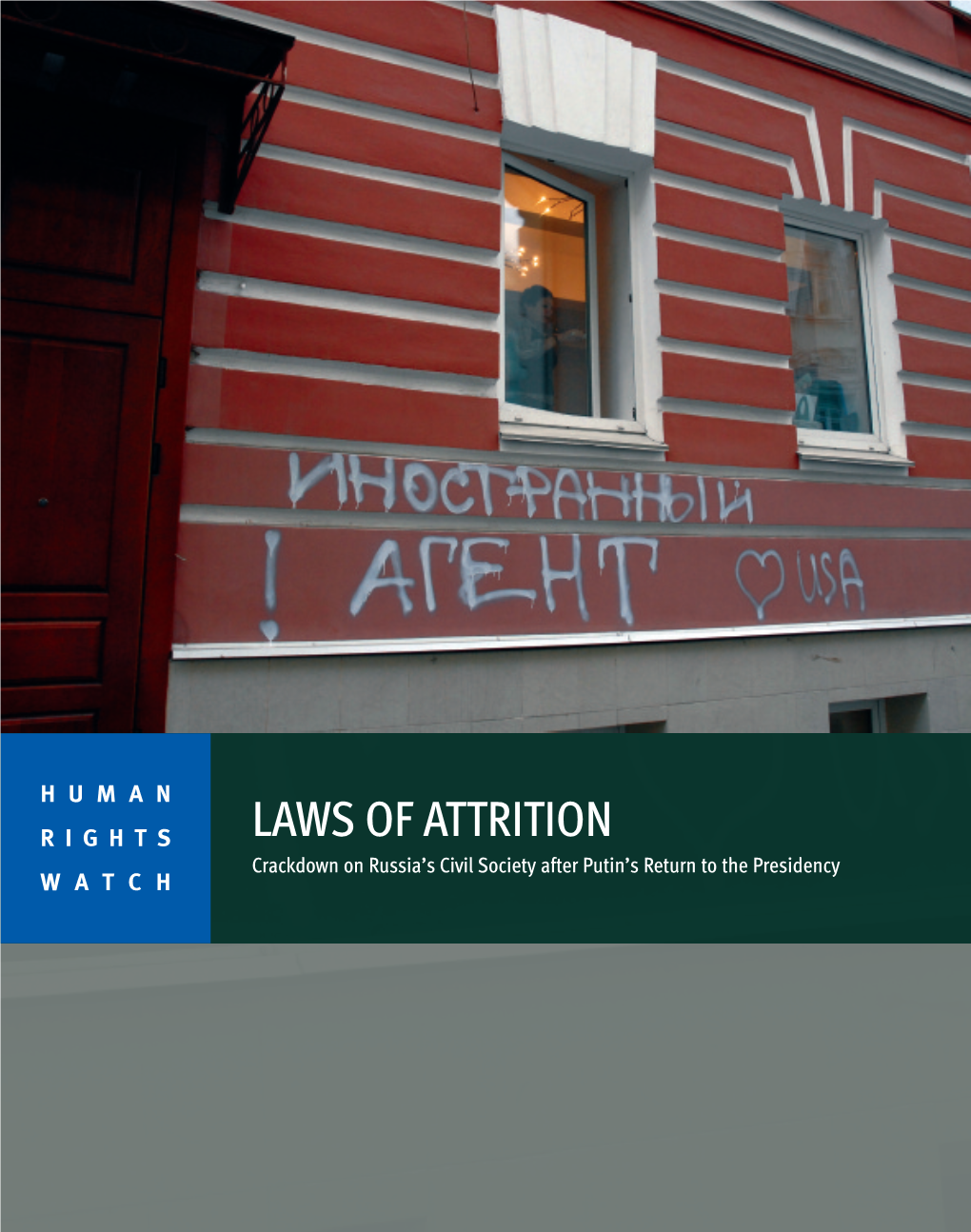 LAWS of ATTRITION Crackdown on Russia’S Civil Society After Putin’S Return to the Presidency WATCH