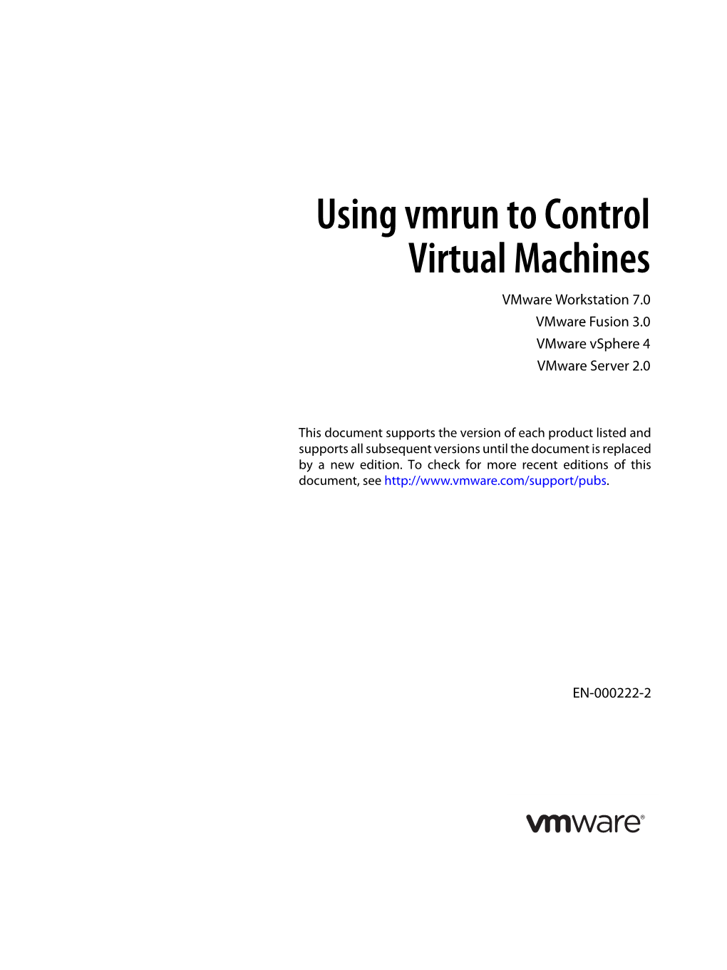 Using Vmrun to Control Virtual Machines Vmware Workstation 7.0 Vmware Fusion 3.0 Vmware Vsphere 4 Vmware Server 2.0