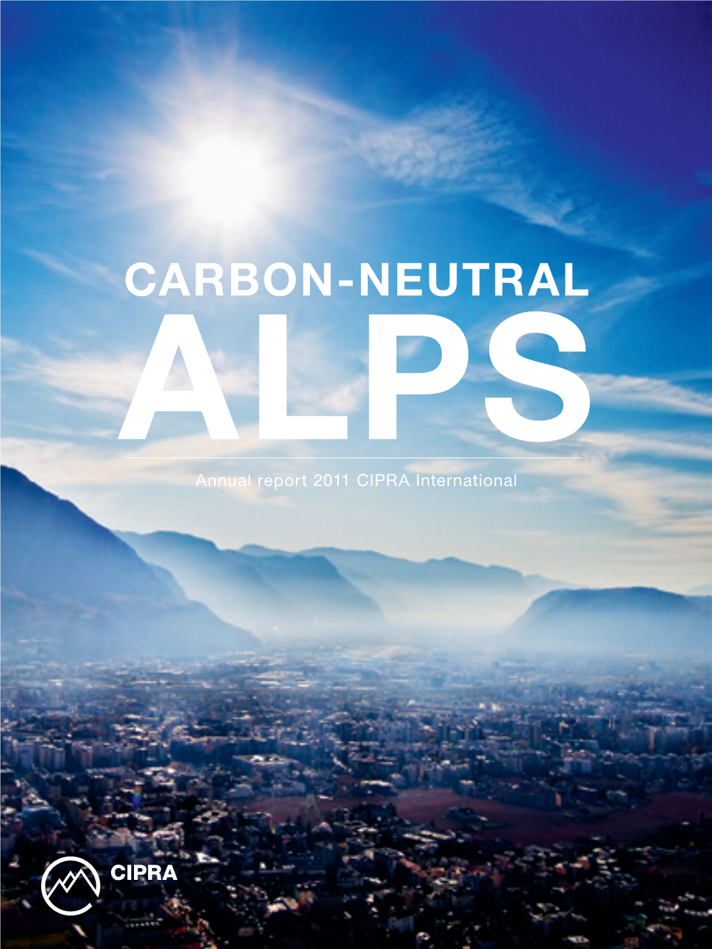 Carbon-Neutral Alps Annual Report 2011 Cipra International Annual Report 2011 Cipra International