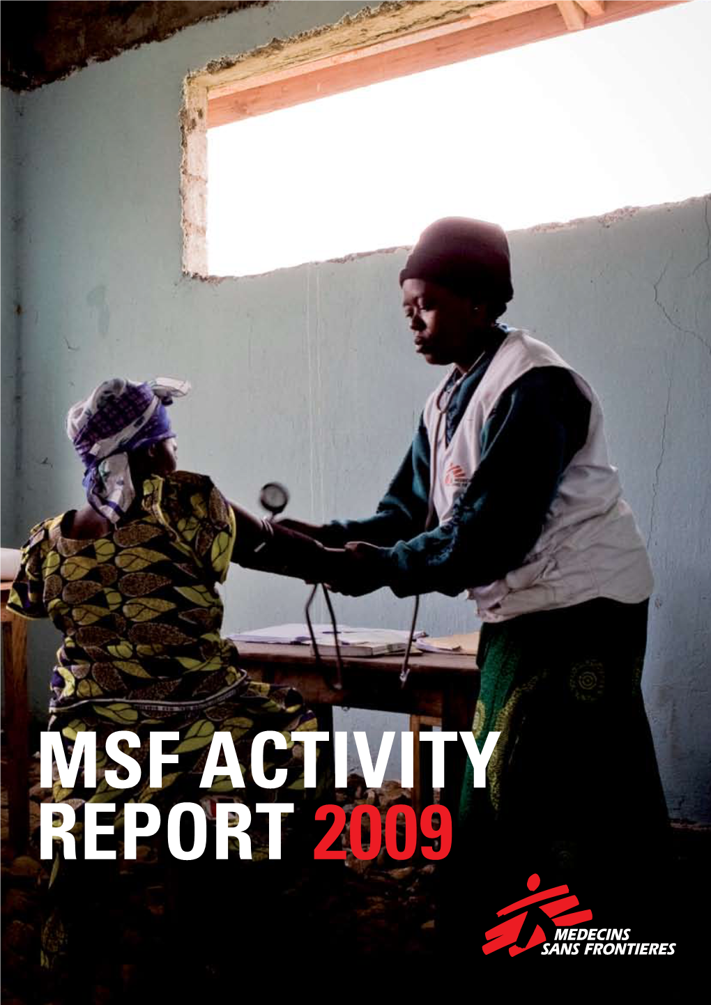 MSF Activity Report 2009 the Medecins Sans Frontieres Charter