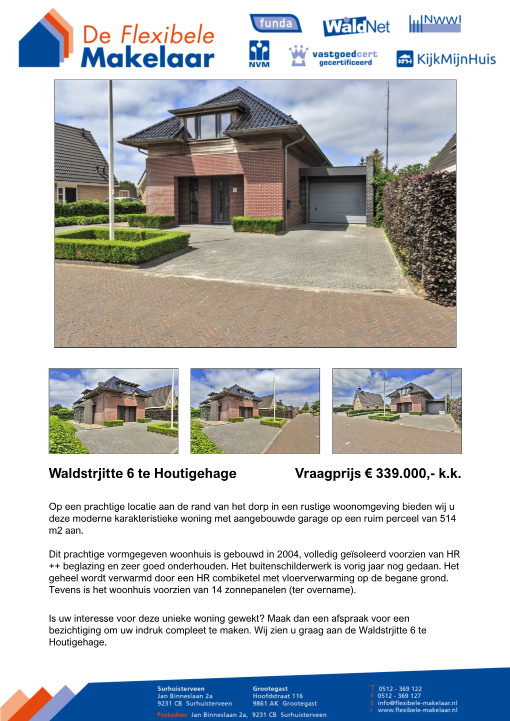 Waldstrjitte 6 Te Houtigehage Vraagprijs € 339.000,- K.K