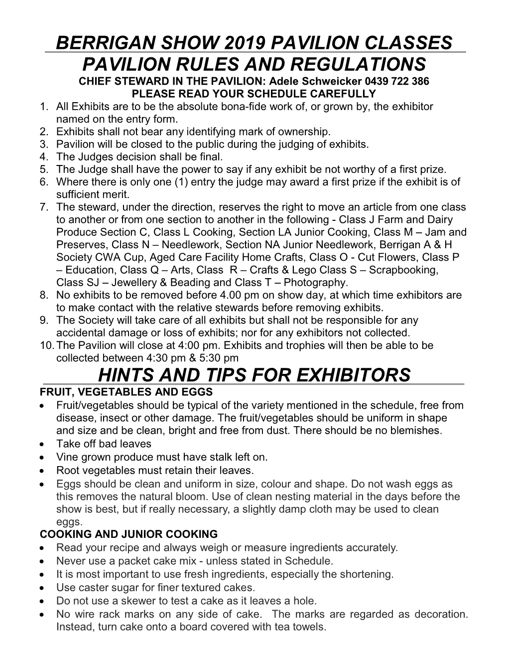 BERRIGAN SHOW 2019 PAVILION CLASSES PAVILION RULES and REGULATIONS CHIEF STEWARD in the PAVILION: Adele Schweicker 0439 722 386 PLEASE READ YOUR SCHEDULE CAREFULLY 1