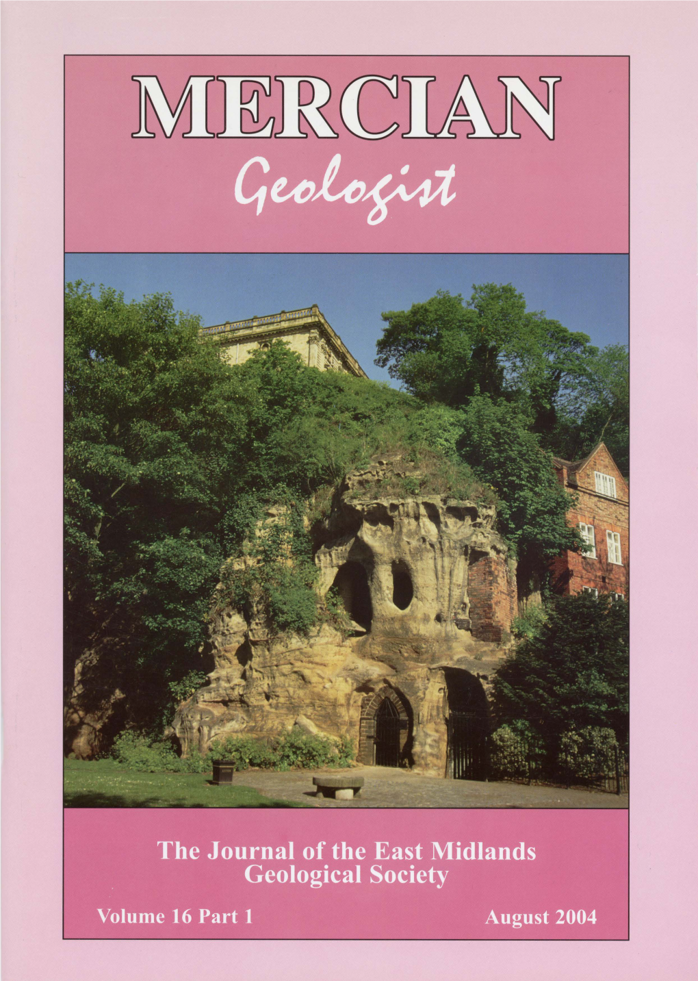 Geologist VOLUME 16 PART 1 AUGUST 2004 East Midlands Geological Society Contents