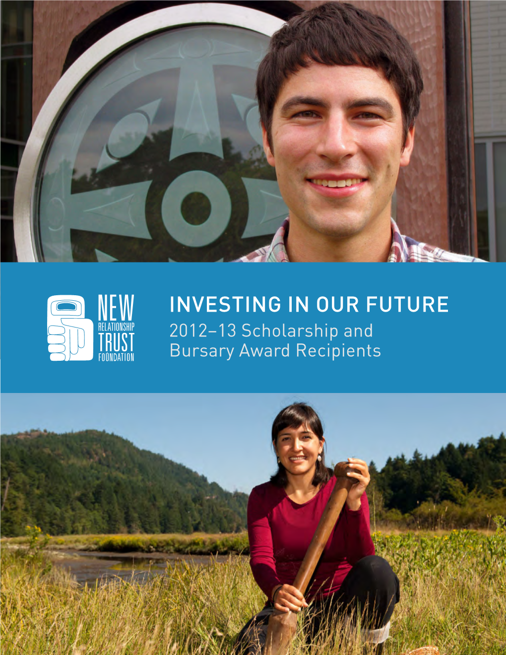 INVESTING in OUR FUTURE 2012–13 Scholarship and Bursary Award Recipients