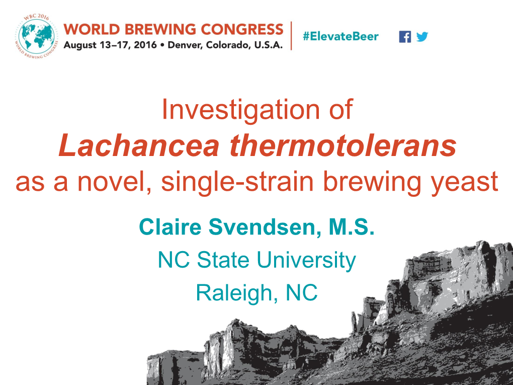 Lachancea Thermotolerans As a Novel, Single-Strain Brewing Yeast Claire Svendsen, M.S