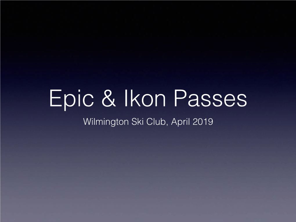 Ikon Passes Wilmington Ski Club, April 2019 What Are Epic & Ikon Passes?