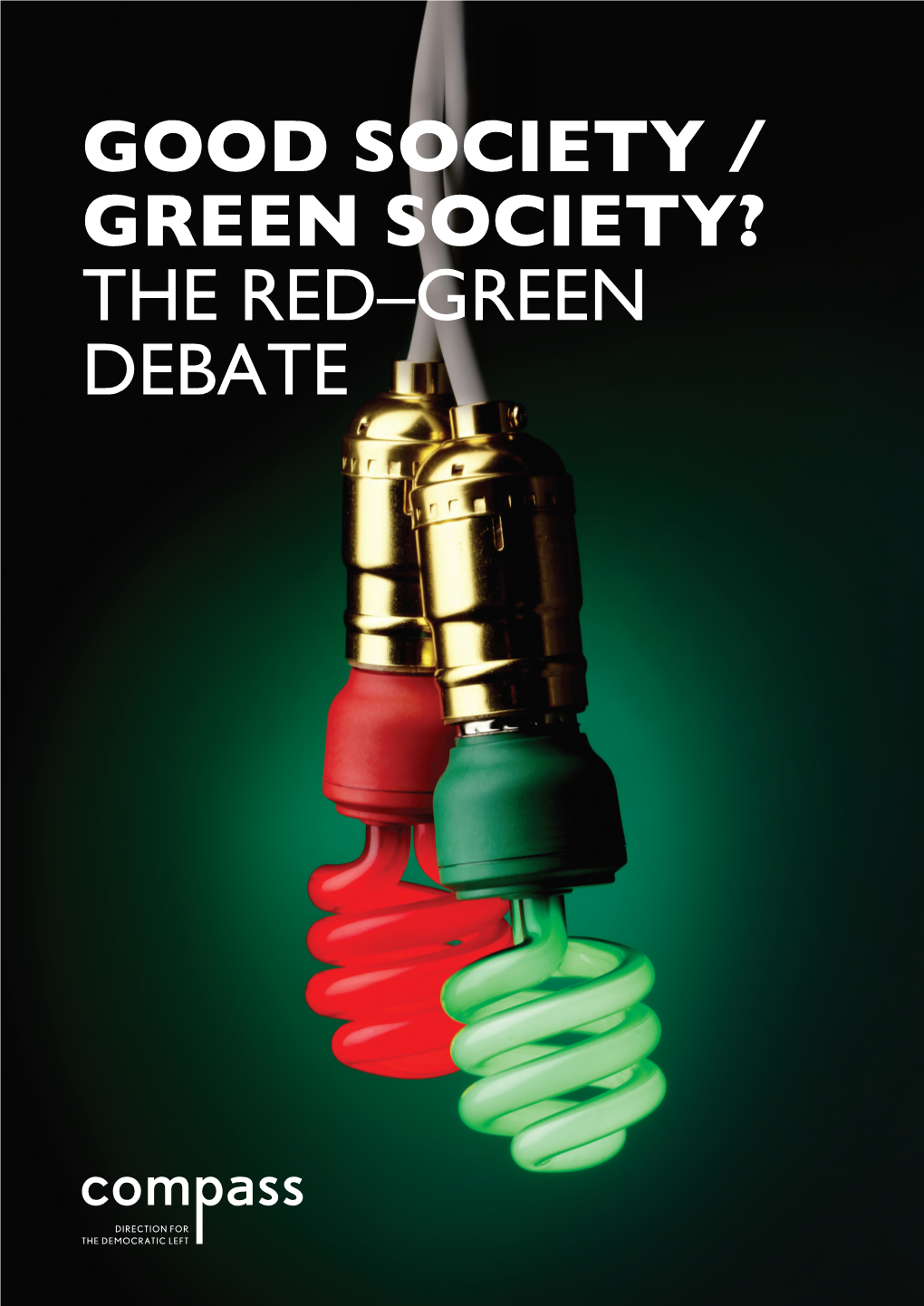 GOOD SOCIETY / GREEN SOCIETY? the Red–Green Debate