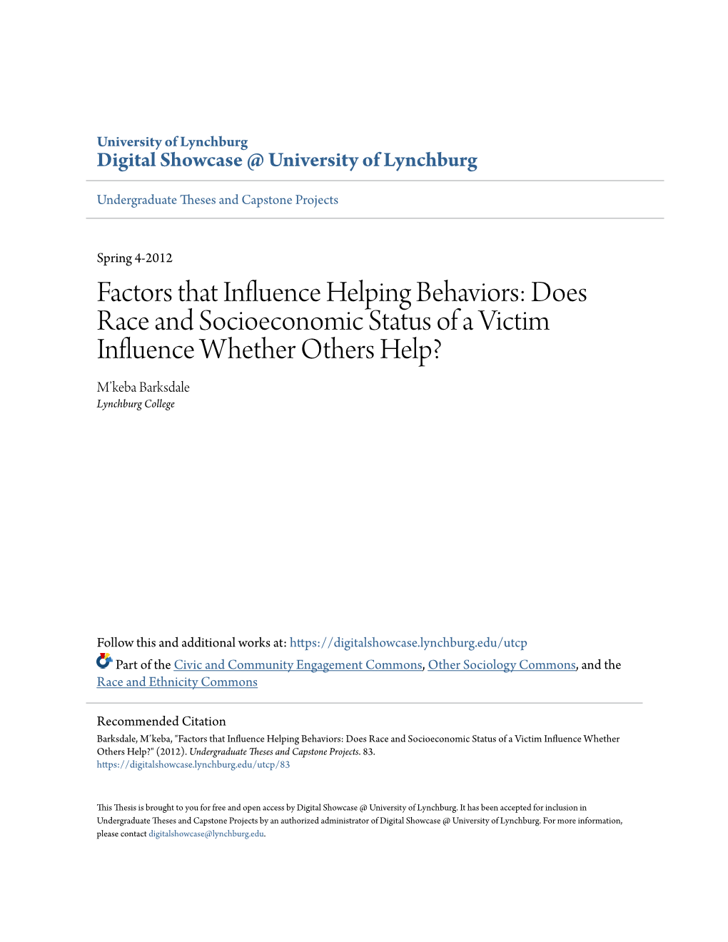 Factors That Influence Helping Behaviors: Does Race and Socioeconomic Status of a Victim Influence Whether Others Help? M’Keba Barksdale Lynchburg College