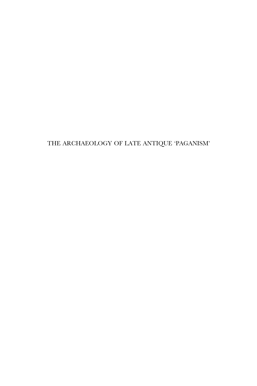The Archaeology of Late Antique 'Paganism'