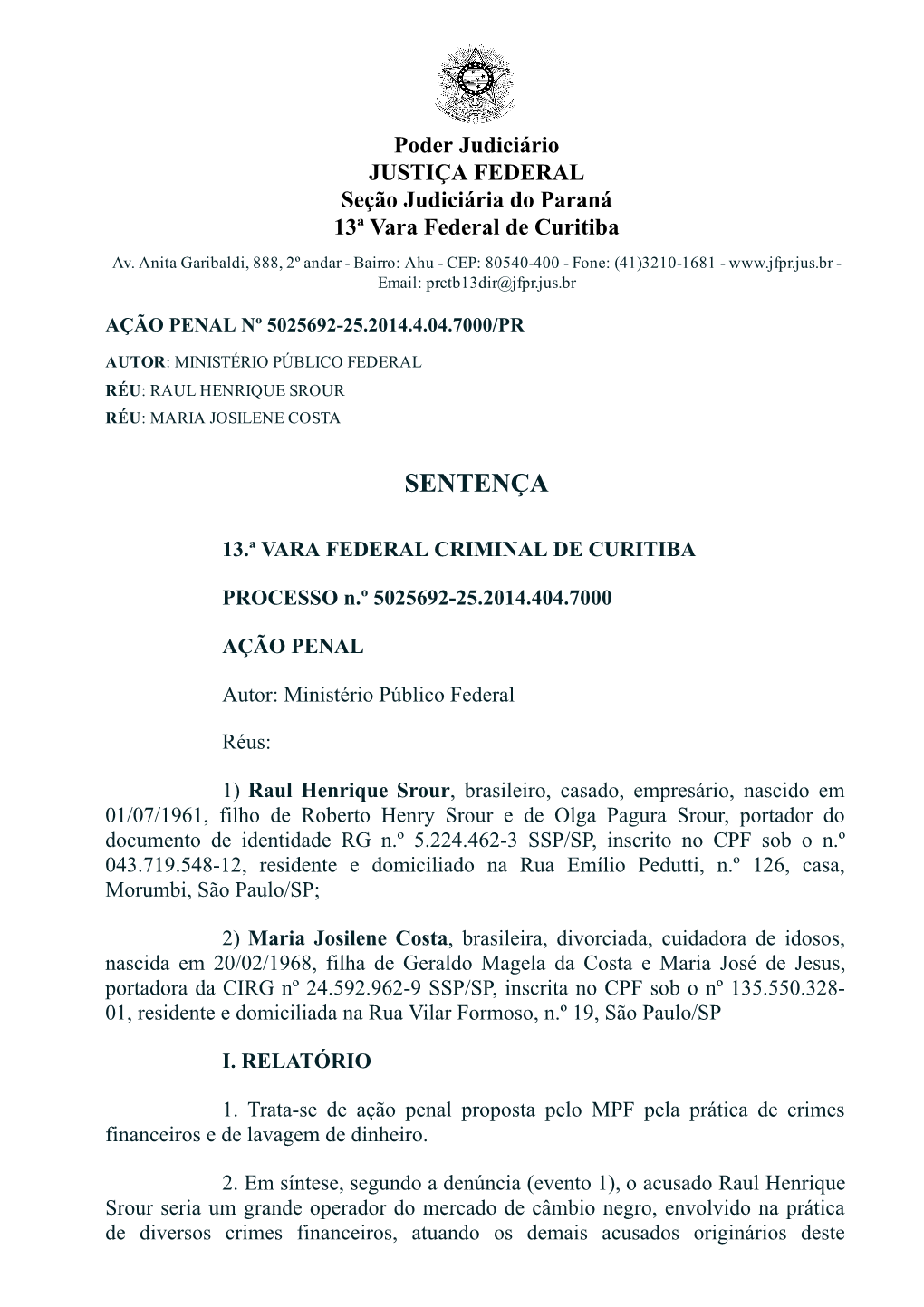 Raul Srour, E Que Foi Denegado Pelo Egrégio Tribunal Regional Federal Da 4ª Região