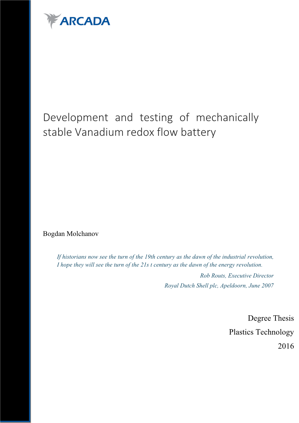 Development and Testing of Mechanically Stable Vanadium Redox Flow Battery