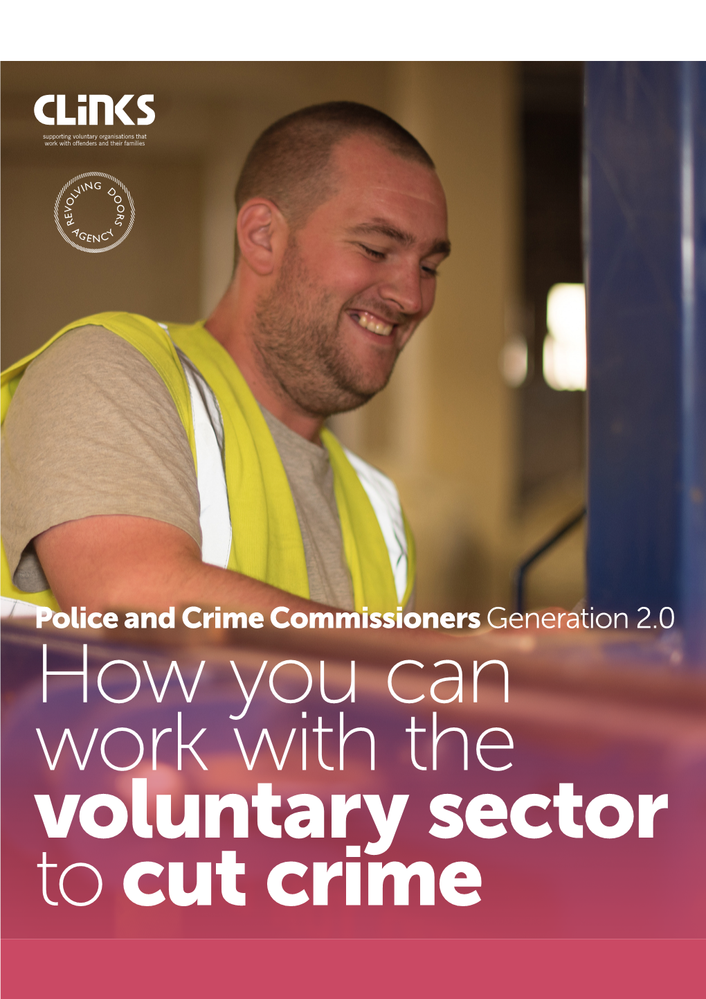 Police and Crime Commissioners Generation 2.0 How You Can Work with the Voluntary Sector to Cut Crime How You Can Work with the Voluntary Sector to Cut Crime